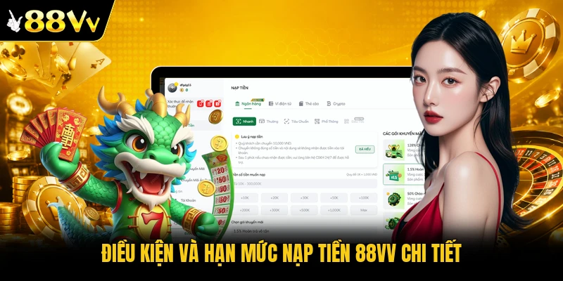 Điều kiện và hạn mức nạp tiền 88VV chi tiết