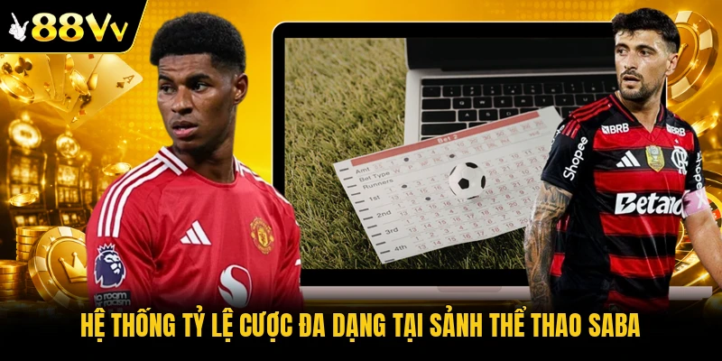 Hệ thống tỷ lệ cược đa dạng tại sảnh thể thao Saba