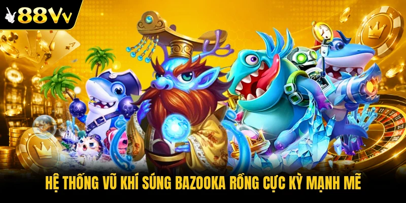 Hệ thống vũ khí súng Bazooka Rồng cực kỳ mạnh mẽ