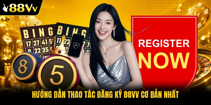 Hướng dẫn thao tác đăng ký 88VV cơ bản nhất