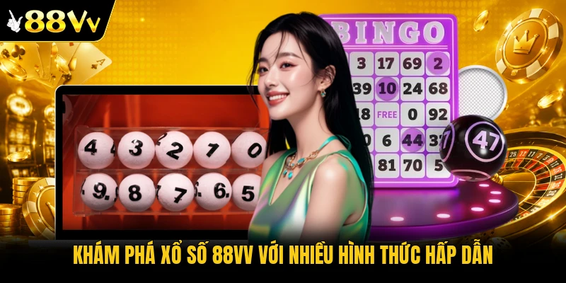 Khám phá xổ số 88VV với nhiều hình thức hấp dẫn