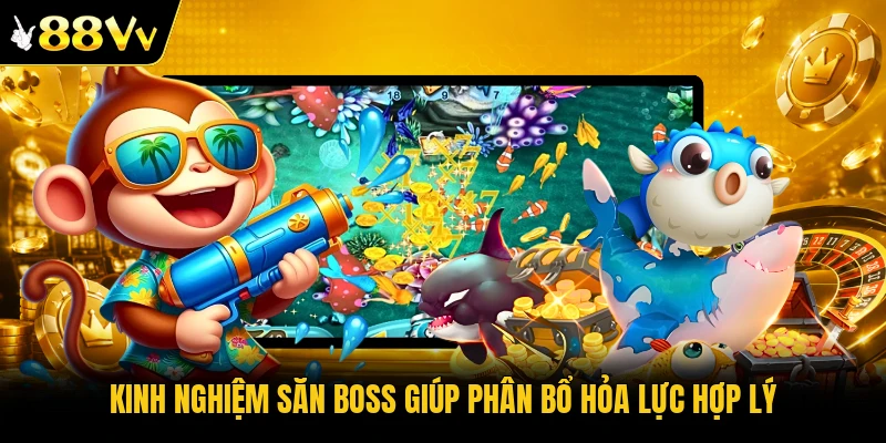 Kinh nghiệm săn boss giúp phân bổ hỏa lực hợp lý