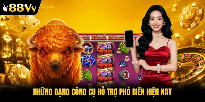 Những dạng công cụ hỗ trợ phổ biến hiện nay