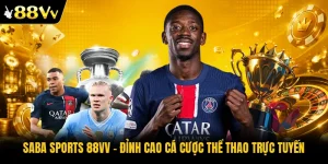 Saba Sports 88VV | Đỉnh Cao Cá Cược Thể Thao Trực Tuyến