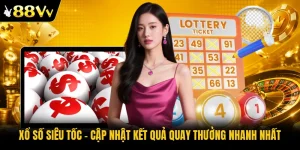Xổ Số Siêu Tốc | Cập Nhật Kết Quả Quay Thưởng Nhanh Nhất